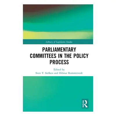 "Parliamentary Committees in the Policy Process" - "" ("Siefken Sven T.")