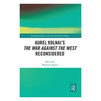 "Aurel Kolnai's the War Against the West Reconsidered" - "" ("Bialas Wolfgang")