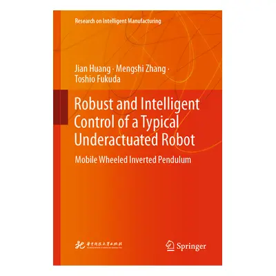 "Robust and Intelligent Control of a Typical Underactuated Robot: Mobile Wheeled Inverted Pendul