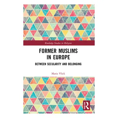 "Former Muslims in Europe: Between Secularity and Belonging" - "" ("Vliek Maria")