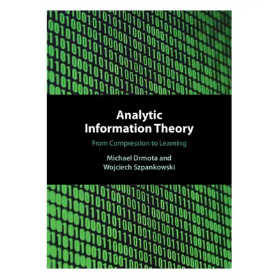 "Analytic Information Theory: From Compression to Learning" - "" ("Drmota Michael")