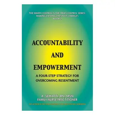 "Accountability and Empowerment: A Four-Step Strategy for Overcoming Resentment" - "" ("Sehatti 