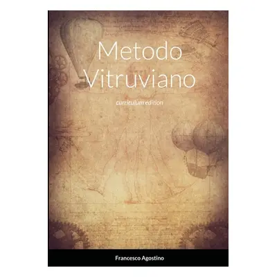 "Metodo Vitruviano: Trasforma il tuo anonimo curriculum nel contratto di lavoro dei tuoi sogni" 