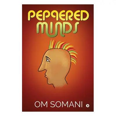 "Peppered Minds" - "" ("Om Somani")