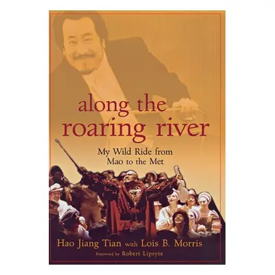 "Along the Roaring River: My Wild Ride from Mao to the Met" - "" ("Tian Hao Jiang")