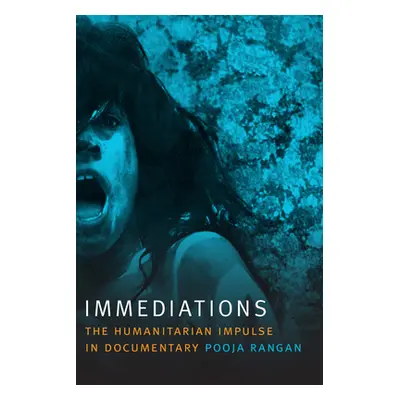 "Immediations: The Humanitarian Impulse in Documentary" - "" ("Rangan Pooja")