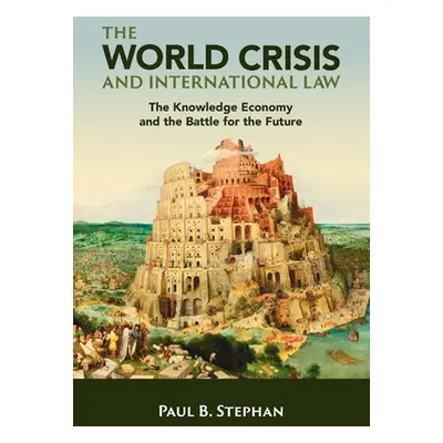 "The World Crisis and International Law: The Knowledge Economy and the Battle for the Future" - 