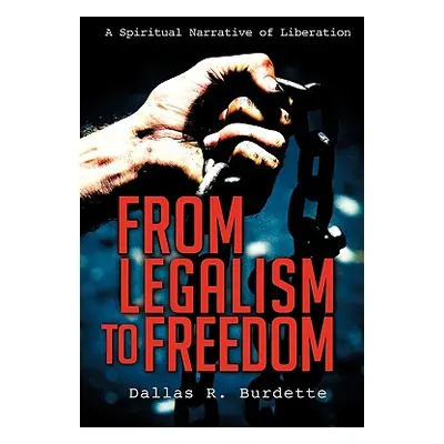 "From Legalism to Freedom" - "" ("Burdette Dallas R.")