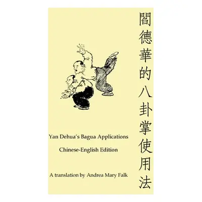 "Yan Dehua's Bagua Applications Chinese-English edition Book" - "" ("Falk Andrea")