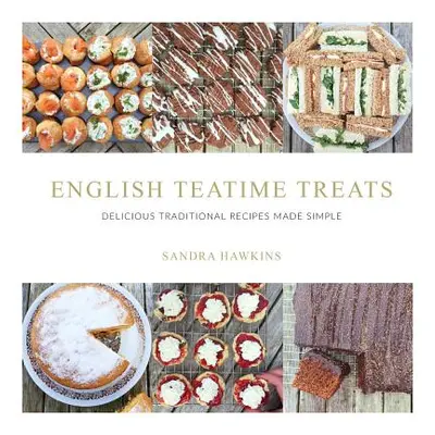 "English Teatime Treats: Delicious Traditional Recipes Made Simple" - "" ("Hawkins Sandra")