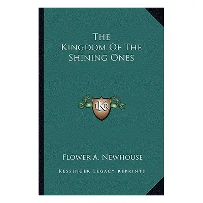 "The Kingdom Of The Shining Ones" - "" ("Newhouse Flower A.")