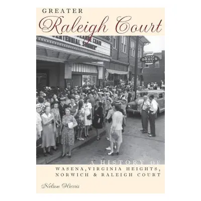 "Greater Raleigh Court: A History of Wasena, Virginia Heights, Norwich and Raleigh Court" - "" (