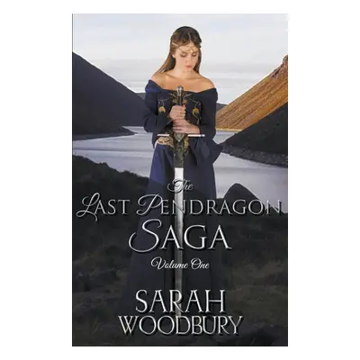 "The Last Pendragon Saga Volume 1" - "" ("Woodbury Sarah")