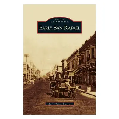 "Early San Rafael" - "" ("Marin History Museum")