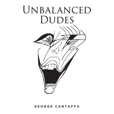 "Unbalanced Dudes" - "" ("Cantaffa George")