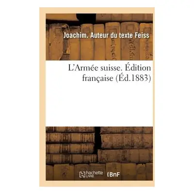 "L'Arme Suisse. dition Franaise" - "" ("Feiss Joachim")