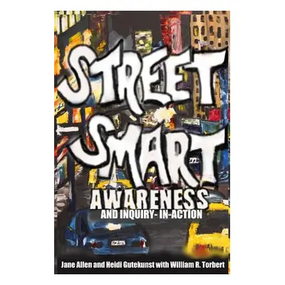 "Street Smart Awareness and Inquiry-in-Action" - "" ("Gutekunst Heidi")