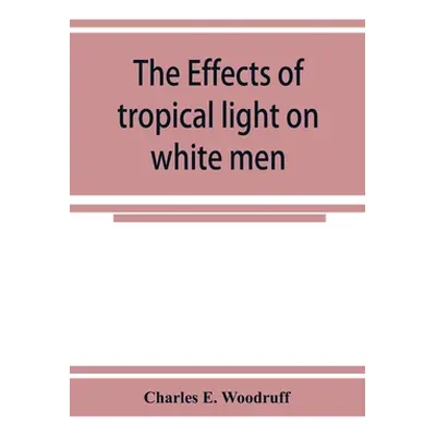 "The Effects of tropical light on white men" - "" ("E. Woodruff Charles")