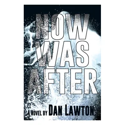 "Now Was After" - "" ("Lawton Dan")