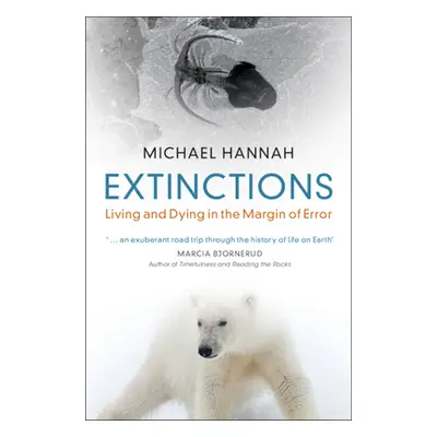 "Extinctions: Living and Dying in the Margin of Error" - "" ("Hannah Michael")