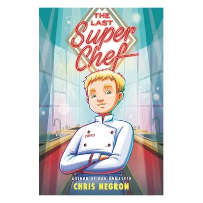 "The Last Super Chef" - "" ("Negron Chris")