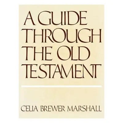 "Guide Through the Old Testament" - "" ("Marshall Celia Brewer")