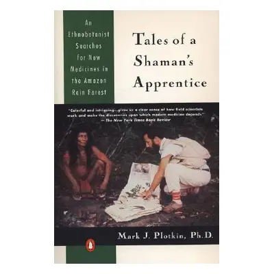 "Tales of a Shaman's Apprentice: An Ethnobotanist Searches for New Medicines in the Rain Forest"