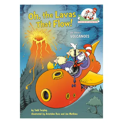 "Oh, the Lavas That Flow!: All about Volcanoes" - "" ("Tarpley Todd")