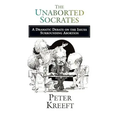 "The Unaborted Socrates" - "" ("Kreeft Peter")