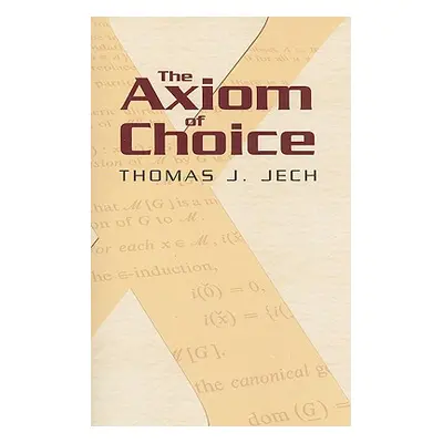 "The Axiom of Choice" - "" ("Jech Thomas J.")