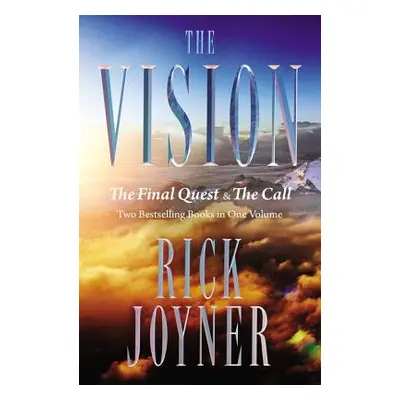 "The Vision: The Final Quest and the Call: Two Bestselling Books in One Volume" - "" ("Joyner Ri