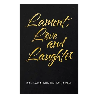 "Lament, Love and Laughter" - "" ("Bosarge Barbara Buntin")