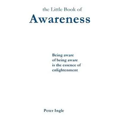 "The Little Book of Awareness" - "" ("Ingle Peter")