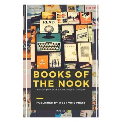 "Books of the Nook: Reviews from an Indie Bookshop in Michigan" - "" ("Staff Book Nook")