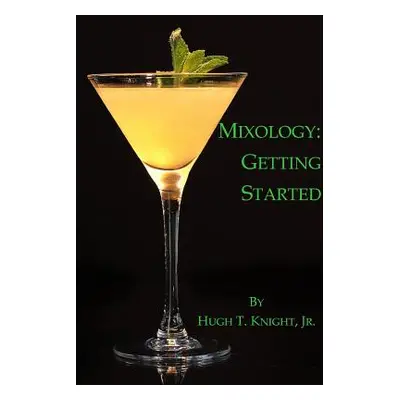 "Mixology: Getting Started" - "" ("Knight Hugh")