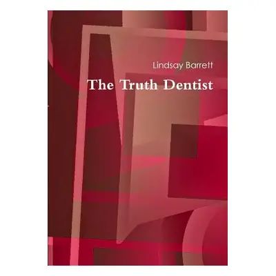 "The Truth Dentist" - "" ("Barrett Lindsay")