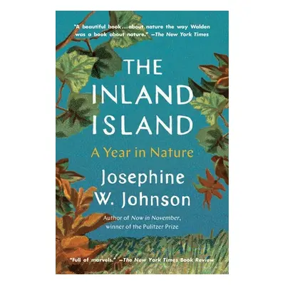 "The Inland Island: A Year in Nature" - "" ("Johnson Josephine")