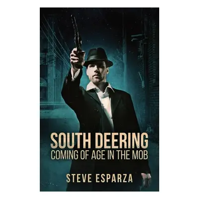 "South Deering: Coming Of Age In The Mob" - "" ("Esparza Steve")