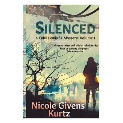 "Silenced: A Cybil Lewis Novel" - "" ("Givens Kurtz Nicole")