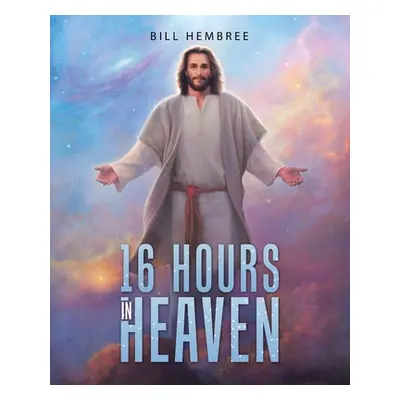 "16 Hours in Heaven" - "" ("Hembree Bill")