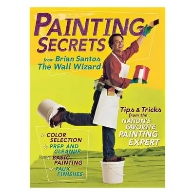 "Painting Secrets from Brian Santos the Wall Wizard" - "" ("Santos Brian")