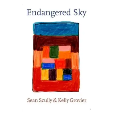 "Sean Scully & Kelly Grovier: Endangered Sky" - "" ("Scully Sean")