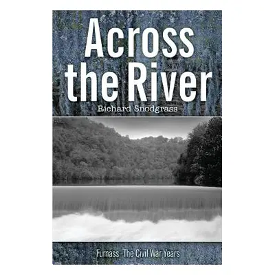 "Across the River" - "" ("Snodgrass Richard Bruce")