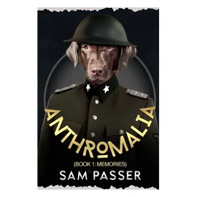 "Anthromalia (Book 1: Memories)" - "" ("Passer Sam")