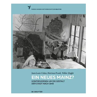 "Ein neues Mainz?" - "Kontroversen um die Gestalt der Stadt nach 1945" ("Cohen Jean-Louis")