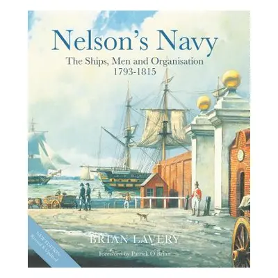 "Nelson's Navy: The Ships, Men and Organisation, 1793 - 1815" - "" ("Lavery Brian")