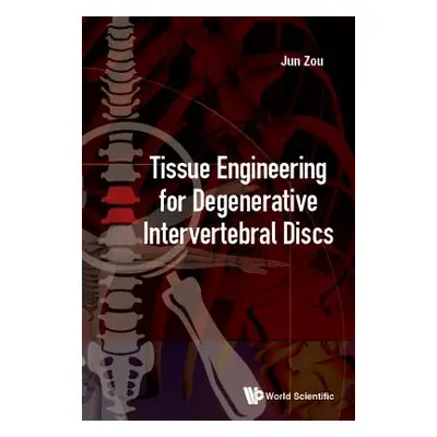 "Tissue Engineering for Degenerative Intervertebral Discs" - "" ("Zou Jun")