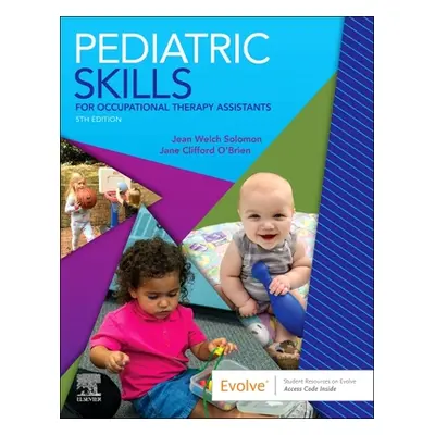 "Pediatric Skills for Occupational Therapy Assistants" - "" ("Solomon Jean W.")