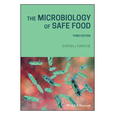 "The Microbiology of Safe Food" - "" ("Forsythe Stephen J.")