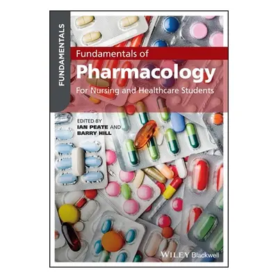 "Fundamentals of Pharmacology: For Nursing and Healthcare Students" - "" ("Hill Barry")